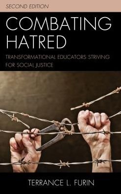 Cover for Furin, Terrance L., PhD, author of Combating Hatred: Transformational Educators Striving for Social Justice · Combating Hatred: Transformational Educators Striving for Social Justice (Hardcover bog) [Second edition] (2018)