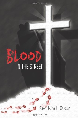 Rev. Kim I. Dixon · Blood in the Street (Paperback Book) (2012)