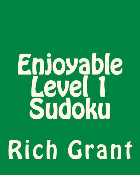 Cover for Rich Grant · Enjoyable Level 1 Sudoku: a Collection of Large Print Sudoku Puzzles (Pocketbok) (2012)