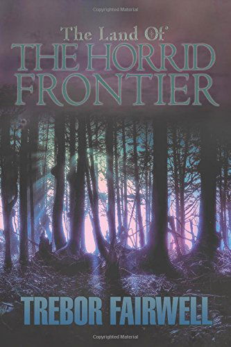 Cover for Trebor Fairwell · The Land of the Horrid Frontier (Paperback Bog) (2013)