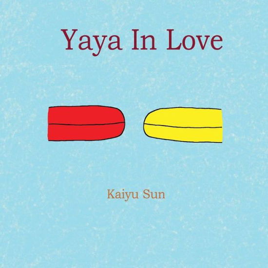 Cover for Kaiyu Sun · Yaya in Love (Paperback Book) (2013)