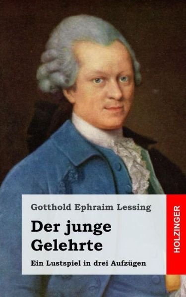Cover for Gotthold Ephraim Lessing · Der Junge Gelehrte: Der Junge Gelehrte (Paperback Book) (2013)