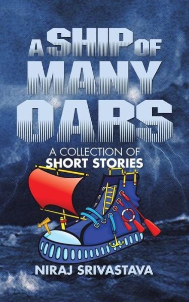 Cover for Niraj Srivastava · A Ship of Many Oars: a Collection of Short Stories (Paperback Book) (2015)