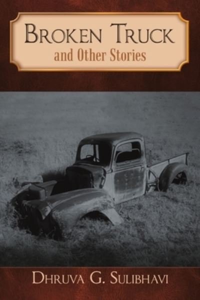 Cover for Dhruva G Sulibhavi · Broken Truck and Other Stories (Pocketbok) (2019)