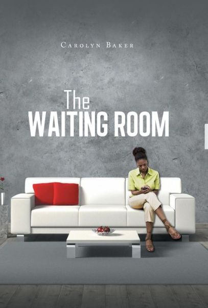 Cover for Baker, Carolyn, Phd · The Waiting Room (Hardcover Book) (2014)