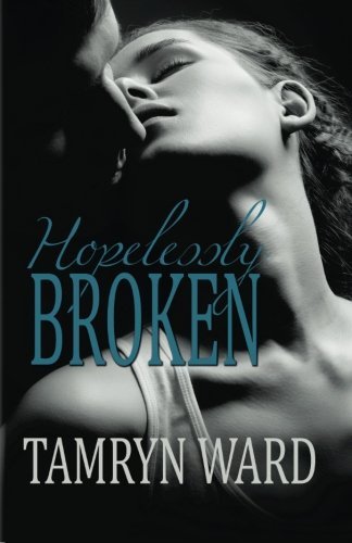 Cover for Tawny Taylor · Hopelessly Broken (A New Adult Romance) (Taschenbuch) (2013)