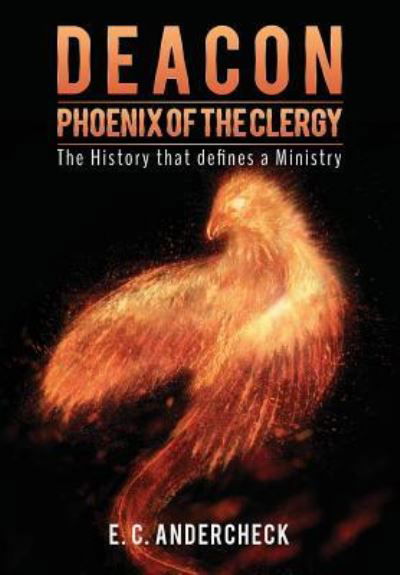 Cover for E C Andercheck · Deacon Phoenix Of The Clergy (Hardcover bog) (2017)