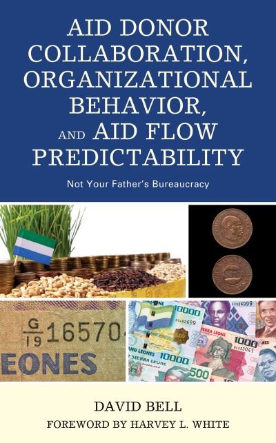 Cover for David Bell · Aid Donor Collaboration, Organizational Behavior, and Aid Flow Predictability: Not Your Father's Bureaucracy (Gebundenes Buch) (2020)
