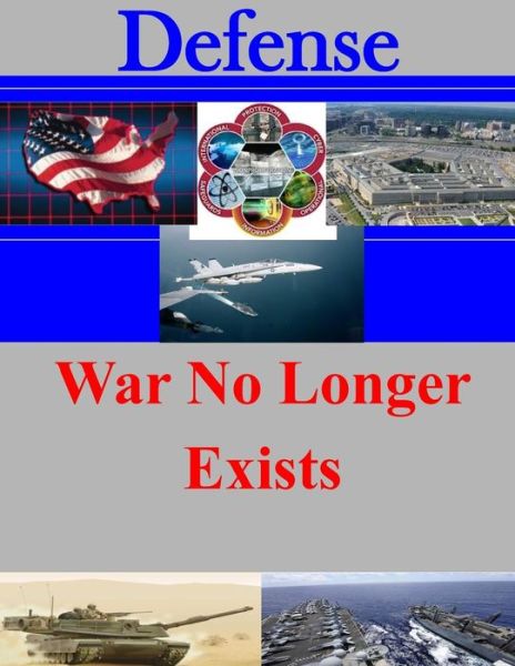 Cover for U.s. Army War College · War No Longer Exists (Defense) (Paperback Book) (2014)