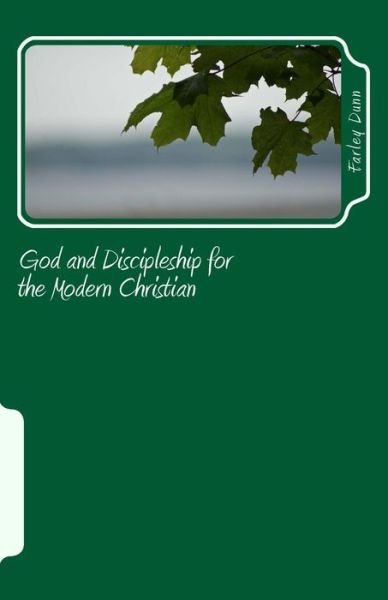 Cover for Farley Dunn · God and Discipleship for the Modern Christian Vol 4: Volume 4 (Paperback Bog) (2014)