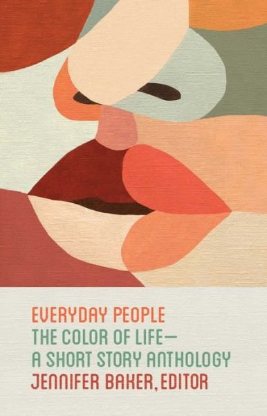 Cover for Jennifer Baker · Everyday People: The Color of Life--a Short Story Anthology (Paperback Book) (2018)