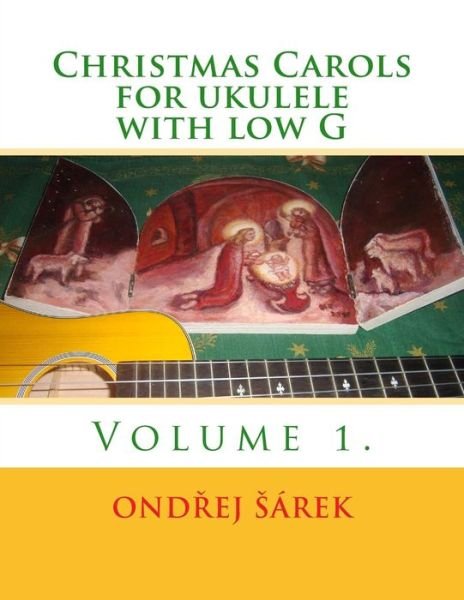 Cover for Ondrej Sarek · Christmas Carols for Ukulele with Low G: Volume 1. (Pocketbok) (2014)
