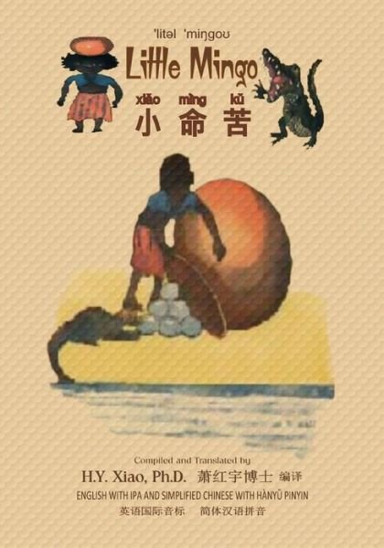 Little Mingo (Simplified Chinese): 10 Hanyu Pinyin with Ipa Paperback Color - H Y Xiao Phd - Boeken - Createspace - 9781505251944 - 11 juni 2015