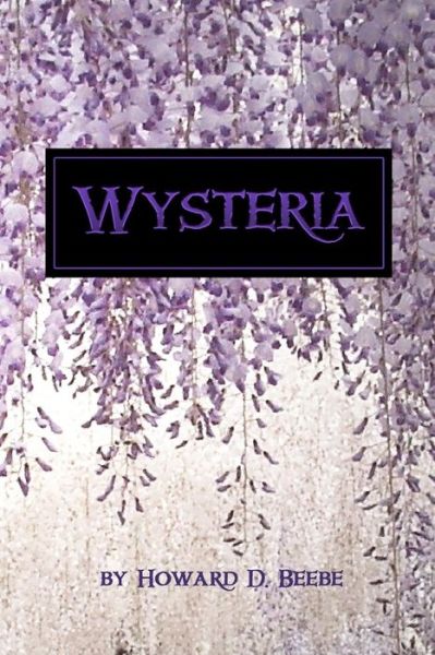 Cover for Howard D Beebe · Wysteria (Paperback Book) (2015)