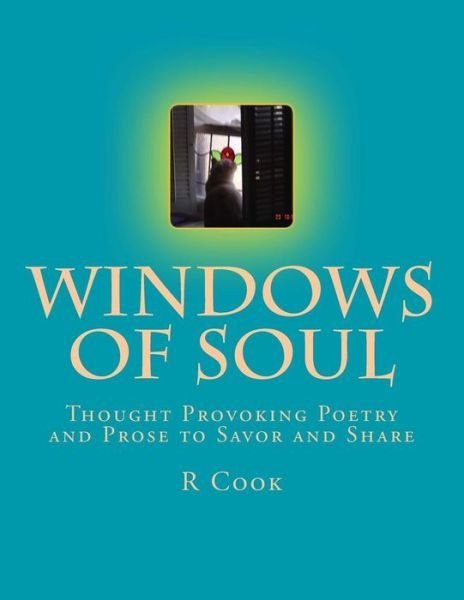 Cover for R L Cook · Windows of Soul: Thought Provoking Poetry and Prose to Savor and Share (Pocketbok) (2015)
