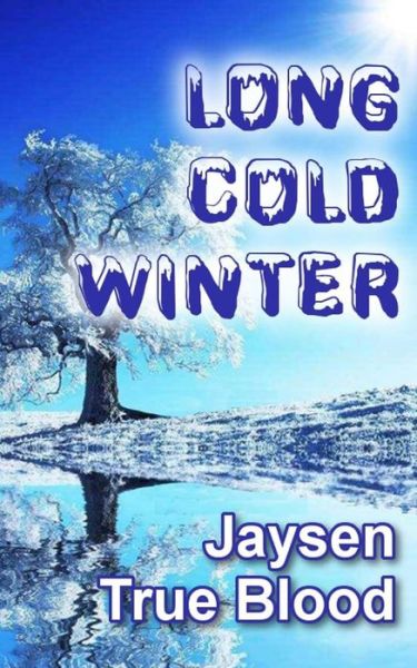 Cover for Jaysen True Blood · Long Cold Winter: Seasons, Book One (Paperback Book) (2015)