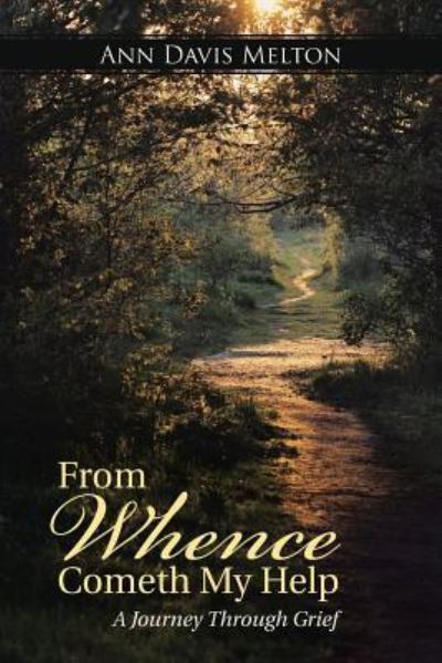 From Whence Cometh My Help - Ann Davis Melton - Books - WestBowPress - 9781512714944 - October 27, 2015