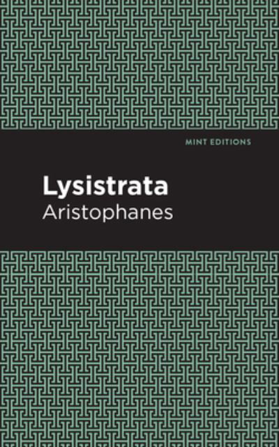 Lysistrata - Mint Editions - Aristophanes - Kirjat - Mint Editions - 9781513267944 - torstai 7. tammikuuta 2021