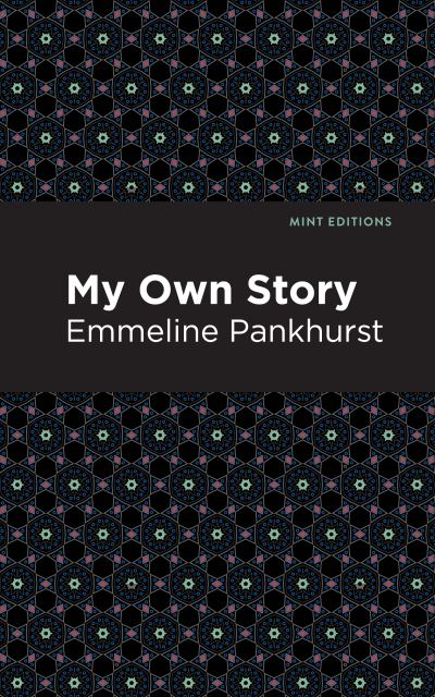 Cover for Emmeline Pankhurst · My Own Story - Mint Editions (Paperback Book) (2021)