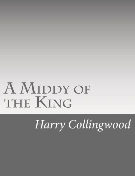 Cover for Harry Collingwood · A Middy of the King (Paperback Bog) (2015)