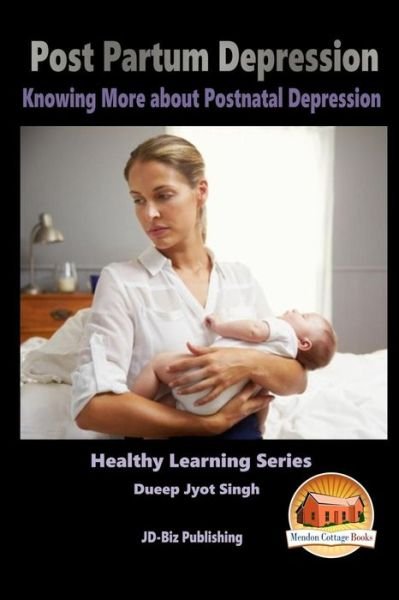 Cover for Dueep Jyot Singh · Post Partum Depression - Knowing More About Postnatal Depression (Taschenbuch) (2015)