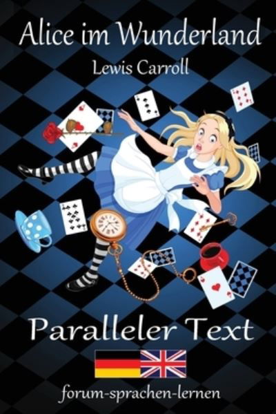 Alice im Wunderland / Alice in Wonderland - Zweisprachig Deutsch Englisch mit nebeneinander angeordneten UEbersetzung - Lewis Carroll - Boeken - Createspace Independent Publishing Platf - 9781517409944 - 8 november 2015