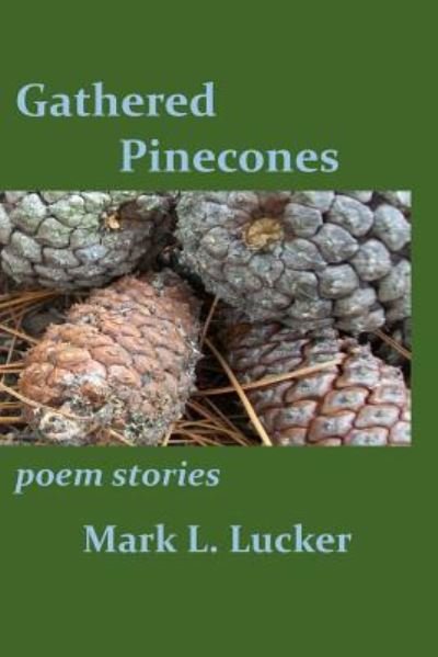 Cover for Mark L Lucker · Gathered Pinecones (Paperback Book) (2015)