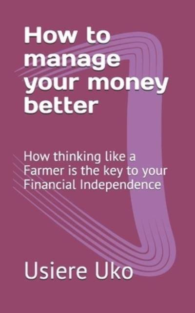 Cover for Usiere Uko · How to manage your money better (Paperback Bog) (2017)