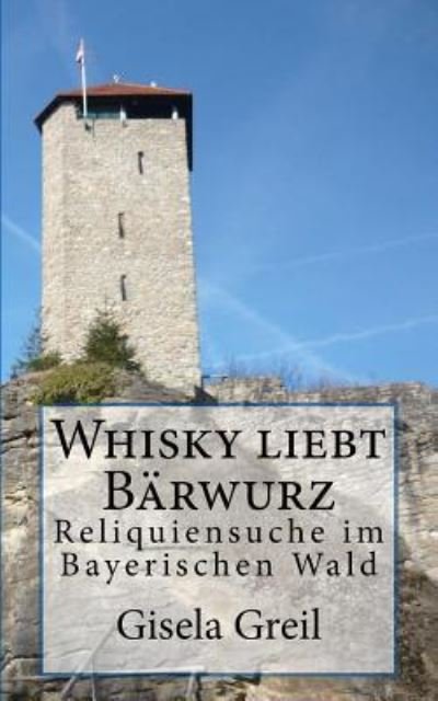 Cover for Gisela Greil · Whisky liebt Barwurz (Paperback Bog) (2015)