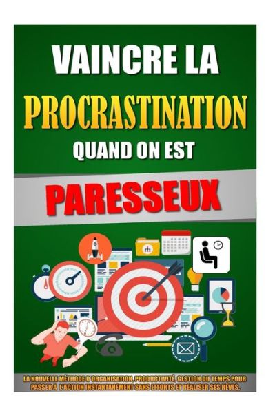 Cover for Remy Roulier · Vaincre La Procrastination Quand On Est Paresseux (Paperback Book) (2015)