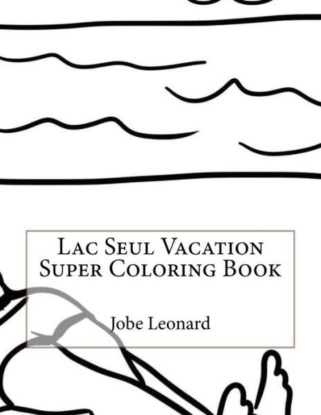 Cover for Jobe Leonard · Lac Seul Vacation Super Coloring Book (Paperback Book) (2016)
