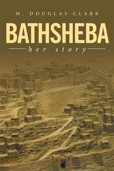 Cover for M Douglas Clark · Bathsheba (Paperback Book) (2016)