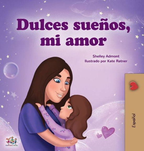 Cover for Shelley Admont · Sweet Dreams, My Love (Spanish Book for Kids) - Spanish Bedtime Collection (Hardcover Book) [Large type / large print edition] (2020)