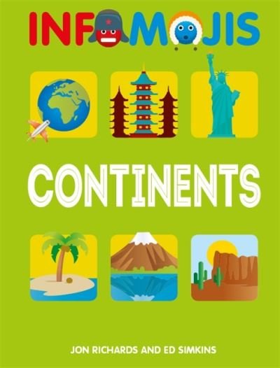Infomojis: Continents - Infomojis - Jon Richards - Books - Hachette Children's Group - 9781526306944 - December 23, 2021