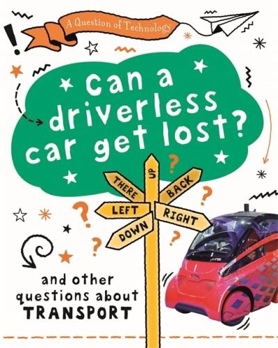 A Question of Technology: Can a Driverless Car Get Lost?: And other questions about transport - A Question of Technology - Clive Gifford - Böcker - Hachette Children's Group - 9781526319944 - 10 november 2022