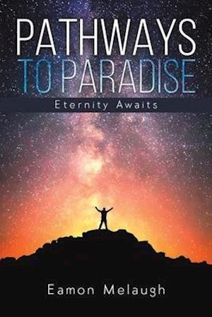 Cover for Eamon Melaugh · Pathways to Paradise: Eternity Awaits (Paperback Bog) (2021)
