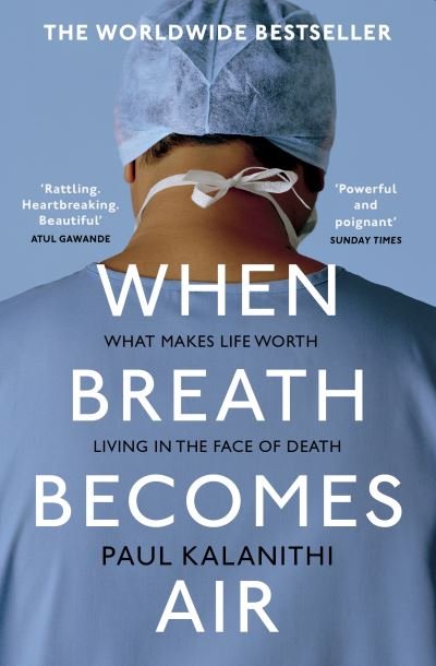 Cover for Paul Kalanithi · When Breath Becomes Air: The ultimate moving life-and-death story (Paperback Bog) (2018)