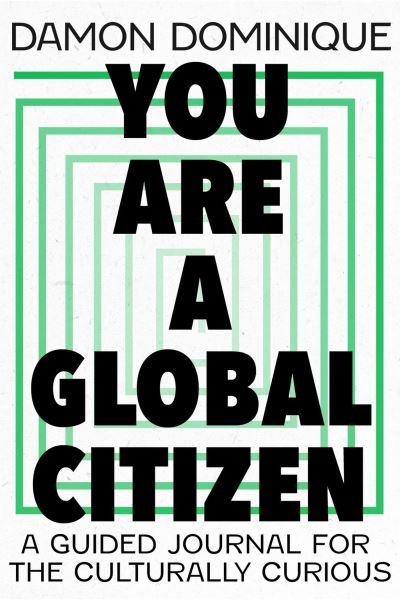 You Are A Global Citizen: A Guided Journal for the Culturally Curious - Damon Dominique - Bücher - John Murray Press - 9781529389944 - 19. Januar 2023
