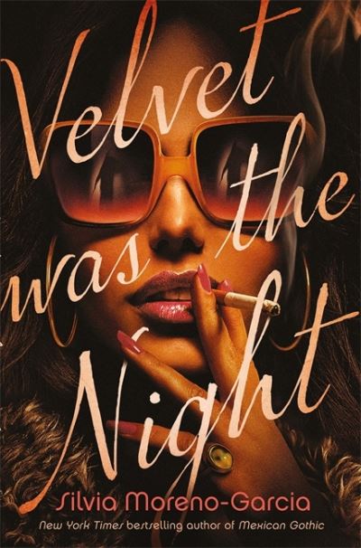 Cover for Silvia Moreno-Garcia · Velvet was the Night: President Obama's Summer Reading List 2022 pick (Inbunden Bok) (2021)