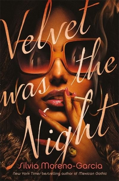 Cover for Silvia Moreno-Garcia · Velvet was the Night: President Obama's Summer Reading List 2022 pick (Hardcover Book) (2021)