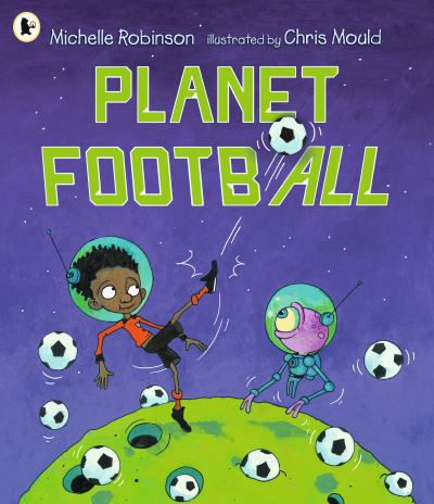 Cover for Michelle Robinson · Planet Football: Football meets aliens in this perfect gift for football-obsessed children (Paperback Book) (2024)