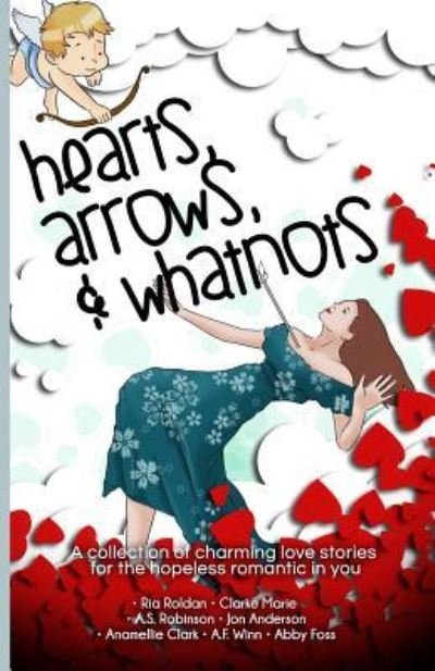 Cover for Ria Roldan · Hearts, Arrows, &amp; Whatnots (Taschenbuch) (2016)