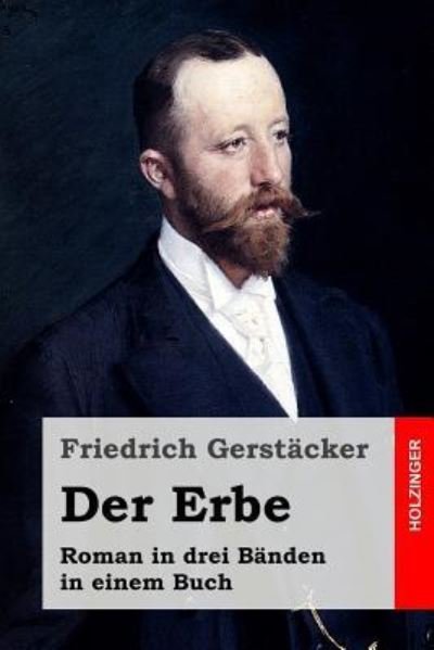 Cover for Friedrich Gerstacker · Der Erbe (Paperback Book) (2016)