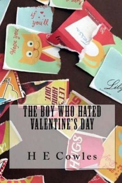 Cover for H E Cowles · The Boy Who Hated Valentine's Day (Paperback Book) (2016)