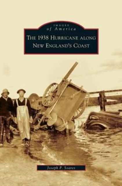 Cover for Joseph P Soares · 1938 Hurricane Along New England's Coast (Hardcover Book) (2008)