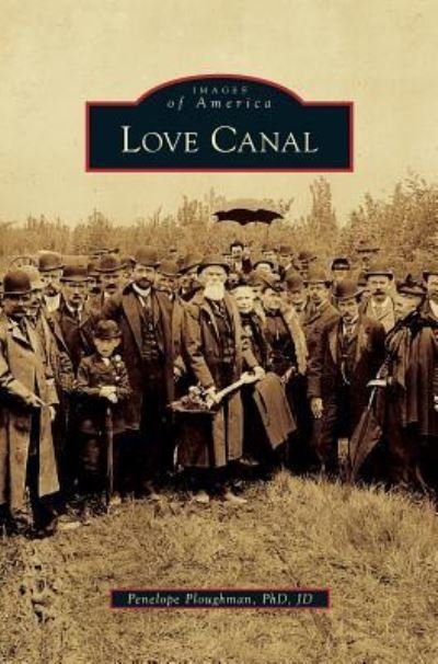 Cover for Ploughman Jd, Penelope, PhD · Love Canal (Hardcover Book) (2013)