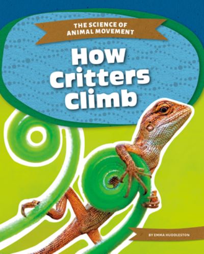 Cover for Emma Huddleston · How Critters Climb (Hardcover Book) (2020)