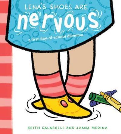 Cover for Keith Calabrese · Lena's Shoes Are Nervous: A First-Day-of-School Dilemma (Hardcover Book) [First edition. edition] (2018)