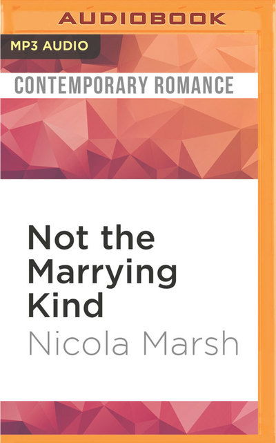 Cover for Nicola Marsh · Not the Marrying Kind (MP3-CD) (2017)