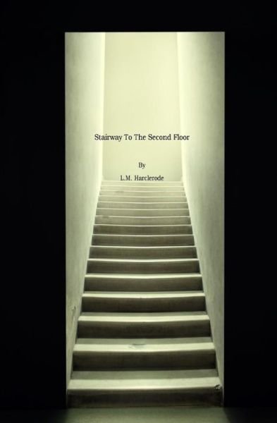 Cover for L M Harclerode · Stairway to the Second Floor (Pocketbok) (2016)